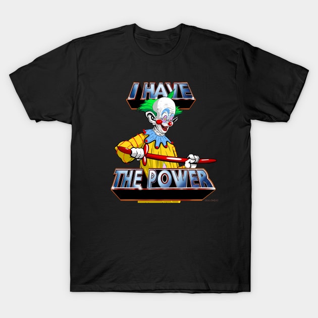 Killer Klowns I have The Power T-Shirt by DougSQ